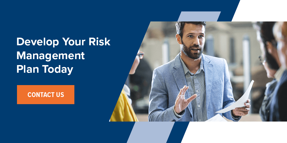 Contact a risk manager to develop a plan